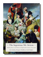 The Ingenious Mr. Avison: Making Music and Money in Eighteenth Century Newcastle